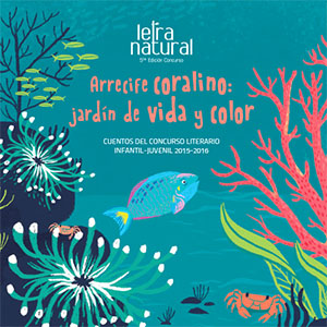 Arrecife Coralino:Jardin de Vida y Color- Cuentos del Concurso Literario Infantil Juvenil 2015-2016